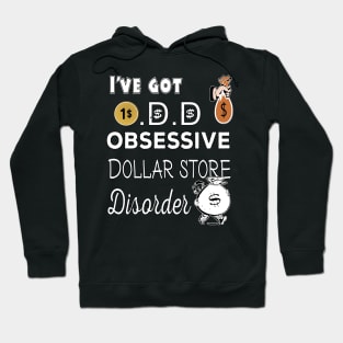 I've got O.D.D  Obsessive Dollar store Disorder Hoodie